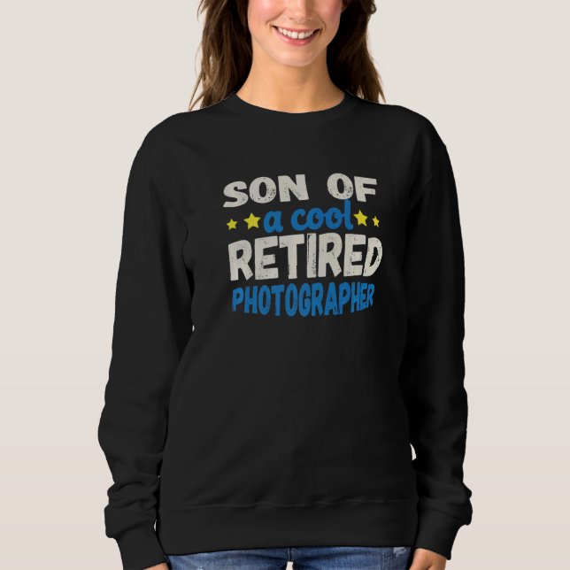 Son of a Cool Retired Photographer   Sweatshirt (Front)
