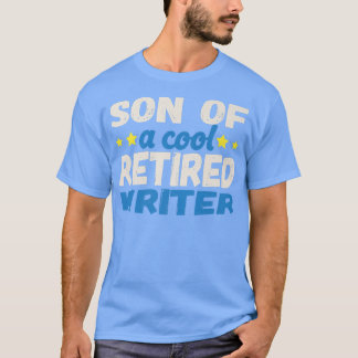 Son of a Cool Retired Writer T-Shirt