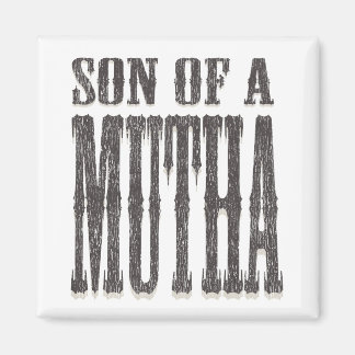 Son of a Mutha Magnet