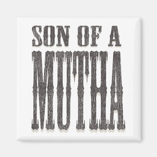 Son of a Mutha Magnet (Front)