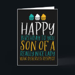 Son of A Nice Lady For Him Funny Birthday Card<br><div class="desc">Funny,  humourous and sometimes sarcastic birthday cards for your family and friends. Get this fun card for your special someone. Visit our store for more cool birthday cards.</div>
