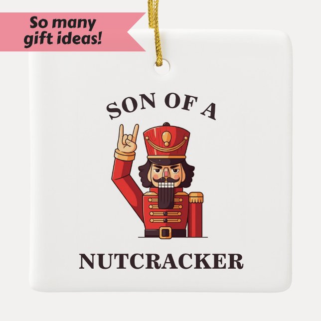 Son of a Nutcracker Ceramic Ornament (Creator Uploaded)