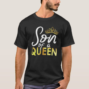 Son Of Queen Brother Mama Mother Mum Grandma Grand T-Shirt