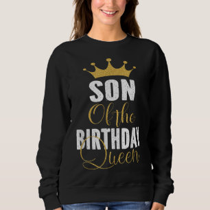 Son Of The Birthday Queen Women Bday Party Gift Fo Sweatshirt
