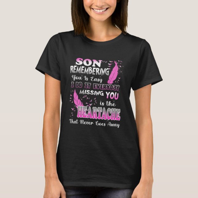 Son Remembering You I Do It Everyday Missing You H T-Shirt (Front)