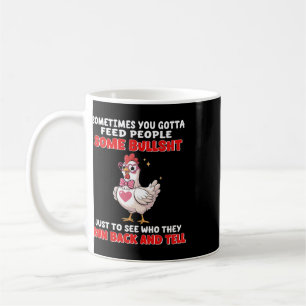 Sonetimes You Gotta Feed People Some Bull Just To  Coffee Mug