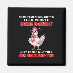 Sonetimes You Gotta Feed People Some Bull Just To Magnet