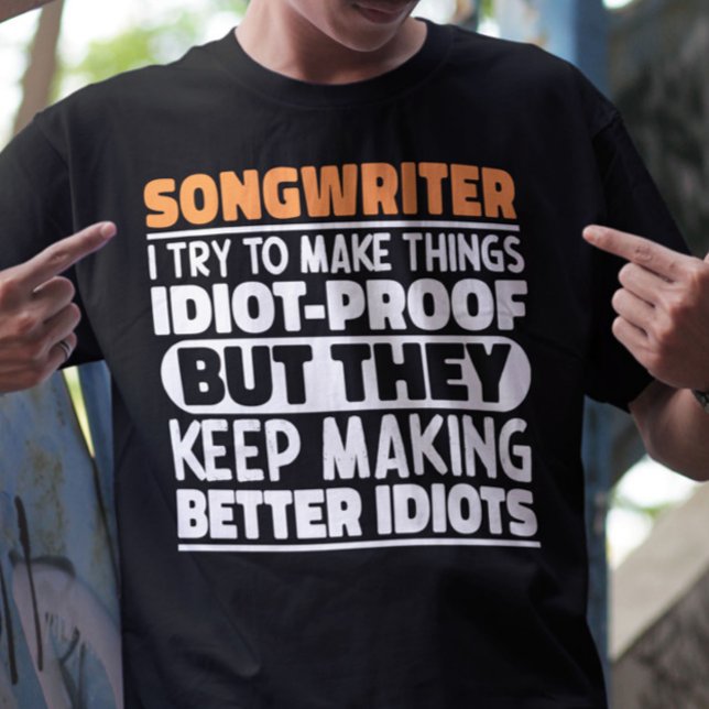 Songwriter I Try To Make Things Funny Sayings Cool T-Shirt (Creator Uploaded)