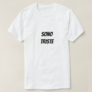 Sono triste I'm sad T-Shirt