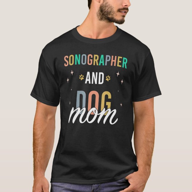 Sonographer and Dog Mum T-Shirt (Front)