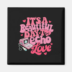 Sonographer Valentine It's A Beautiful Day To Echo Magnet