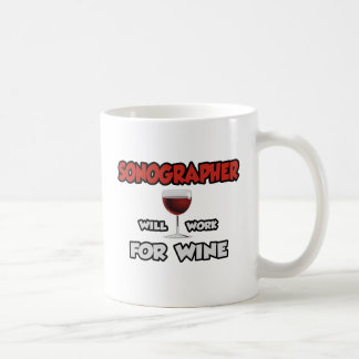 Sonographer ... Will Work For Wine Coffee Mug