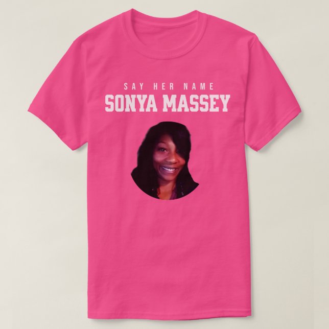 Sonya Massey Tribute Say her name T-Shirt (Design Front)