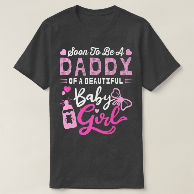 Soon To Be A Daddy Of A Beautiful Baby Girl Gender T-Shirt (Design Front)