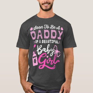 Soon To Be A Daddy Of A Beautiful Baby Girl Gender T-Shirt