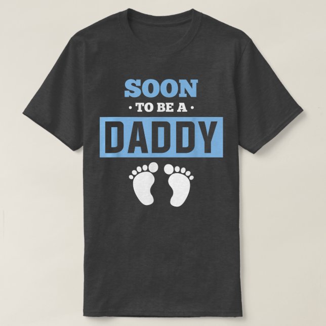 Soon To Be A Daddy Pregnancy Reveal Future Dad Pre T-Shirt (Design Front)