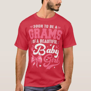 Soon To Be A Grams Of A Beautiful Baby Girl Gender T-Shirt