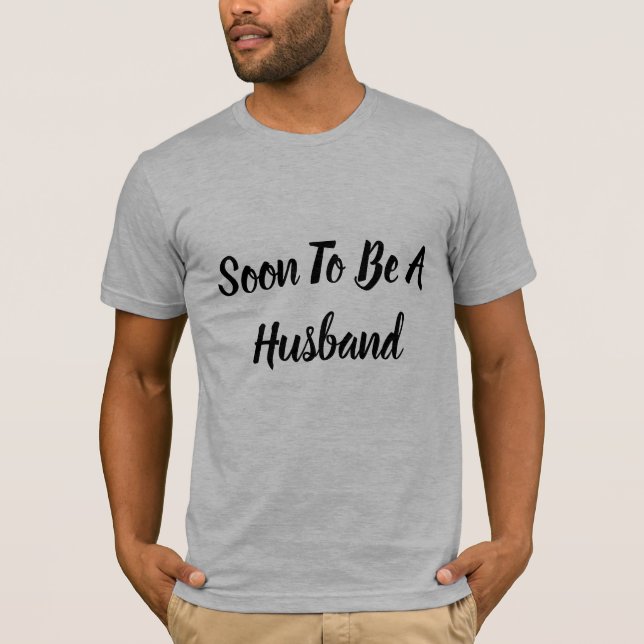 Soon To Be A Husband T-Shirt (Front)