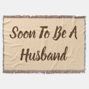 Soon To Be A Husband Throw Blanket