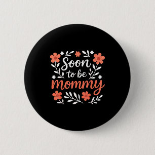 Soon To Be A Mommy Funny Pregnancy Announcement Mo 6 Cm Round Badge