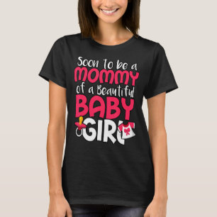 Soon To Be A Mummy Of A Beautiful Baby Girl Gender T-Shirt