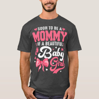 Soon To Be A Mummy Of A Beautiful Baby Girl Gender T-Shirt