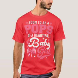 Soon To Be A Pops Of A Beautiful Baby Girl Gender T-Shirt