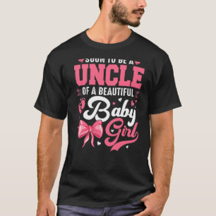 Soon To Be A Uncle Of A Beautiful Baby Girl Gender T-Shirt