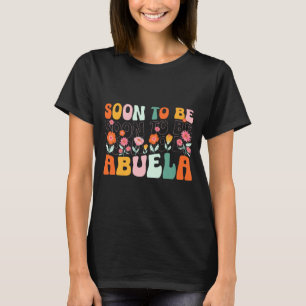 Soon To Be Abuela Est 2025 New Abuela Pregnancy An T-Shirt