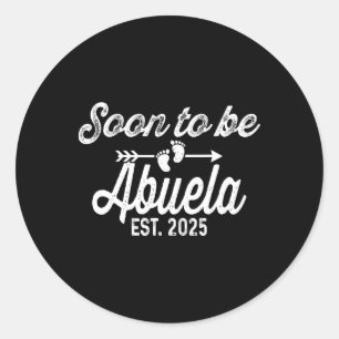 Soon To Be Abuela Est 2025 Soon To Be Grandmother  Classic Round Sticker