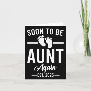 Soon To Be Aunt Again Est. 2025 New Aunt Mothers D Card