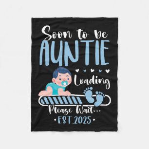 Soon To Be Auntie 2025 Loading Cute Ba  Fleece Blanket