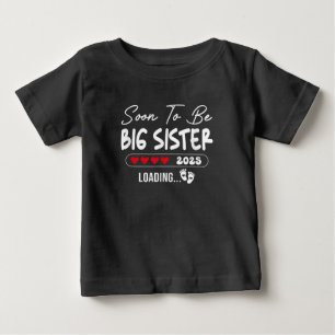 Soon To Be Big Sister 2025 Loading Sister Est 2025 Baby T-Shirt