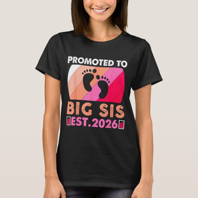 Soon To Be Big Sister 2026 Funny Promoted To Big S T-Shirt (Front)