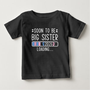 Soon to Be Big Sister 2026 Loading Pregnancy  Baby T-Shirt