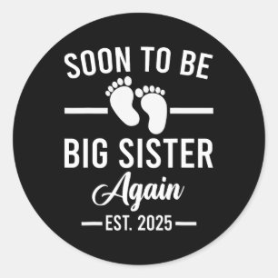 Soon To Be Big Sister Again Est. 2025 New Sister M Classic Round Sticker