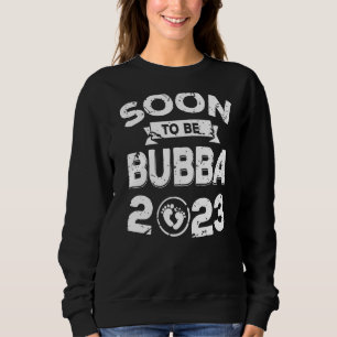 Soon To Be Bubba 2023 Fathers Day New Grandpa Papa Sweatshirt