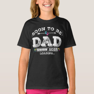Soon to Be Dad 2025 Loading Girl T-Shirt
