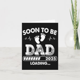 Soon To Be Dad 2025 Loading Promoted To Dad Father Card