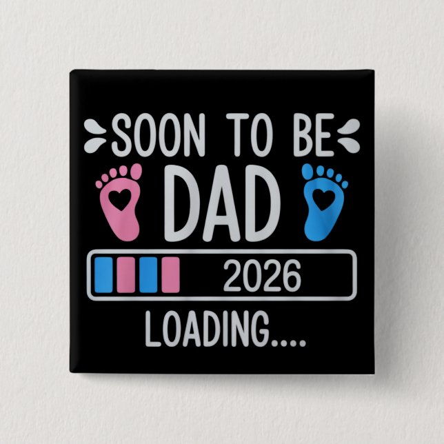 Soon to Be Dad 2026 Loading Pregnancy Announcement 15 Cm Square Badge (Front)