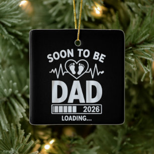 Soon to Be Dad 2026 Loading Pregnancy Announcement Ceramic Ornament