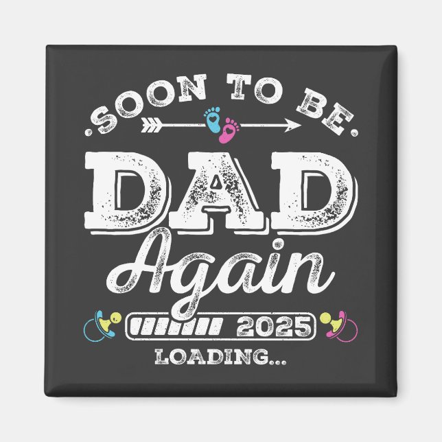 Soon to Be Dad Again 2025 Loading Square Magnet (Front)