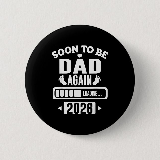Soon To Be Dad Again 2026 Loading New Baby Announc 6 Cm Round Badge (Front)