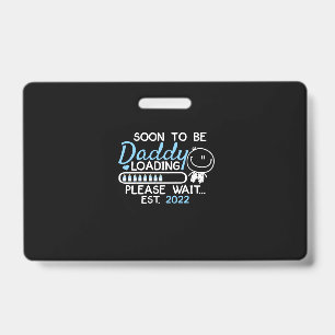Soon To Be Daddy 2022 Father's Day First Time ID Badge