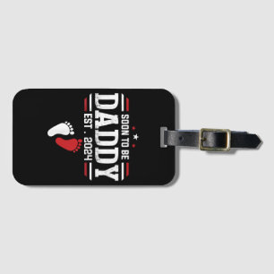 Soon To Be Daddy 2024 New Dad 2024 First Time Dad  Luggage Tag