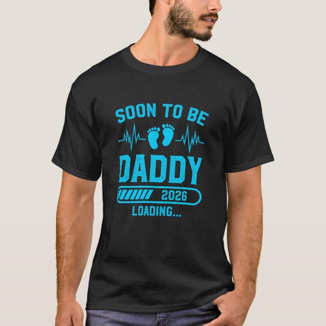 Soon To Be Daddy 2026 Loading - Funny Pregnancy T-Shirt (Front)
