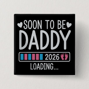Soon to Be Daddy 2026 Loading Pregnancy Announce 15 Cm Square Badge