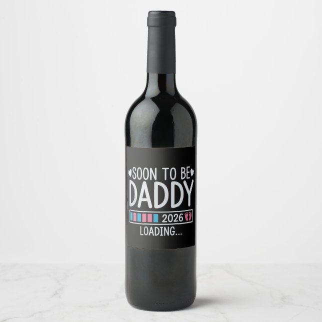 Soon to Be Daddy 2026 Loading Pregnancy Announce Wine Label (Front)