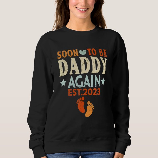Soon To Be Daddy Again 2023 Promoted To Dad Again Sweatshirt (Front)