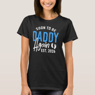 Soon to be Daddy Again Est 2026 Dad Baby Announce T-Shirt